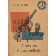 A begum otszaz millioja - Jules Verne