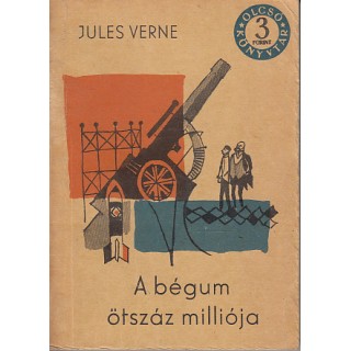 A begum otszaz millioja - Jules Verne
