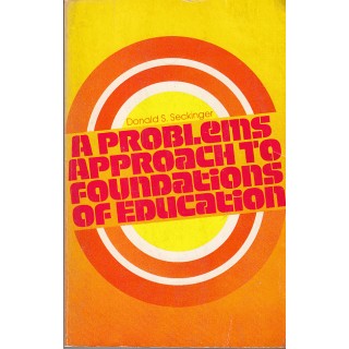 A problems approach to foundations of education - Donald S. Seckinger