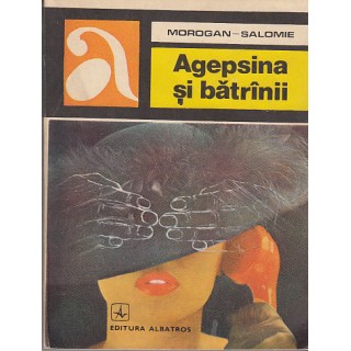 Agepsina si batrinii - Morogan-Salomie
