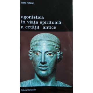Agonistica in viata cetatii antice - Stella Petecel