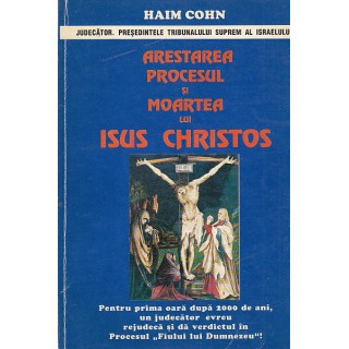 Arestarea, procesul si moartea lui Isus Christos - Haim Cohn