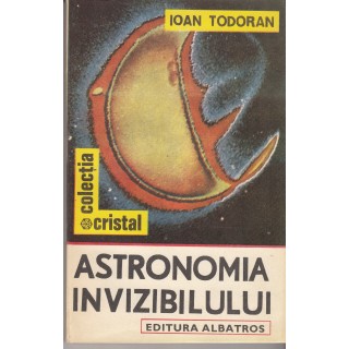 Astronomia invizibilului - Ioan Todoran