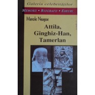 Attila, Ginghiz-Han, Tamerlan - Manole Neagoe