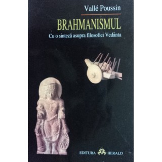 Brahmanismul, cu o sinteza asupra filosofiei Vedanta - Valle Poussin