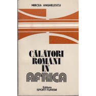 Calatori romani in Africa - Mircea Anghelescu