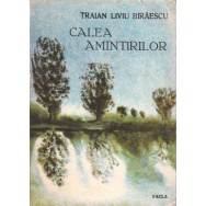 Calea amintirilor - Traian Liviu Biraescu