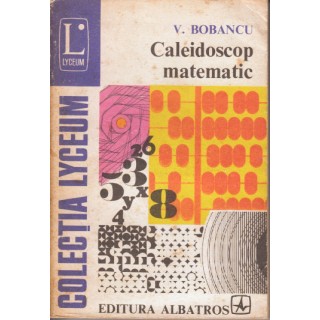 Caleidoscop matematic - V. Bobancu