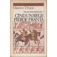 Cand un rege pierde Franta (Regii blestemati 7) - Maurice Druon