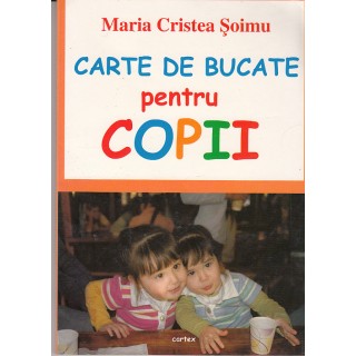 Carte de bucate pentru copii - Maria Cristea Soimu