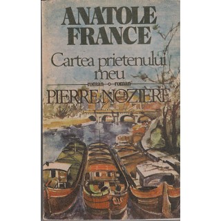 Cartea prietenului meu, Pierre Noziere - Anatole France