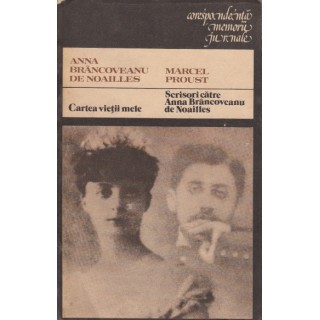 Cartea vietii mele, Scrisori catre Anna Brancoveanu de Noailles - Anna Brancoveanu de Noailles, Marcel Proust