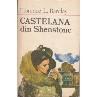 Castelana din Shenstone - Florence L. Barclay