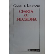 Cearta cu filozofia - Gabriel Liiceanu