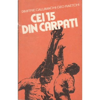 Cei 15 din carpati - Dimitrie Callimachi, Geo Raetchi
