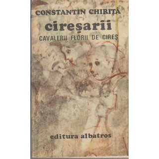 Ciresarii, vol. I, II, III, IV, V - Constantin Chirita