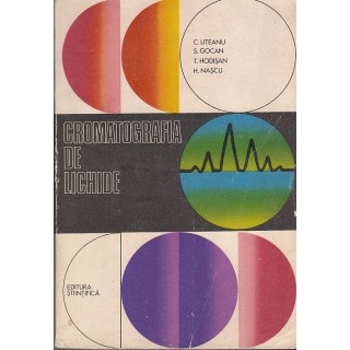 Cromatografia de lichide - C. Liteanu, S. Gocan, T. Hodisan, H. Nascu
