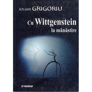 Cu Wittgenstein la manastire - Iulian Grigoriu