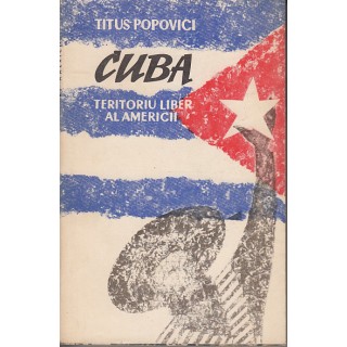 Cuba, teritoriu liber al americii - Titus Popovici
