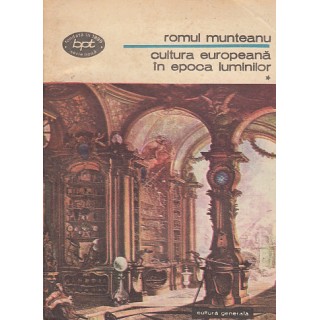Cultura europeana in epoca luminilor, vol. I, II - Romul Munteanu