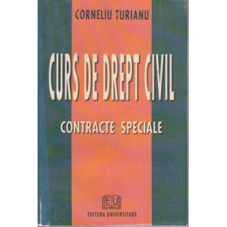Curs de drept civil: contracte speciale (2002) - Corneliu Turianu