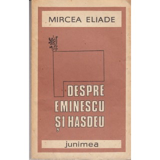 Despre Eminescu si Hasdeu - Mircea Eliade