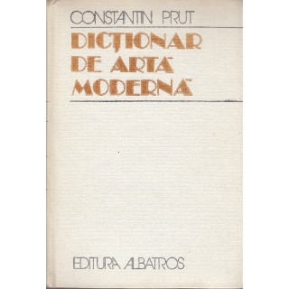 Dictionar de arta moderna - Constantin Prut