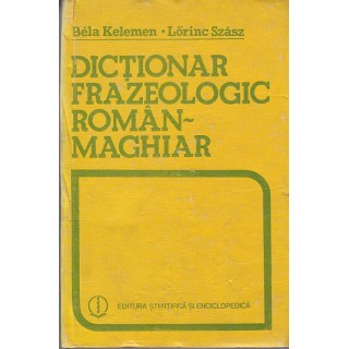 Dictionar frazeologic roman-maghiar - Bela Kelemen, Lorinc Szasz