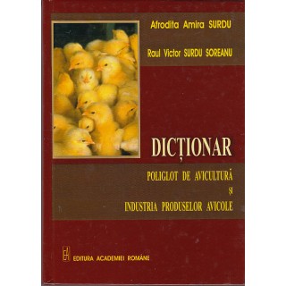 Dictionar poliglot de avicultura si industria produselor avicole - Afrodita Amira Surdu, Raul Victor Surdu Soreanu