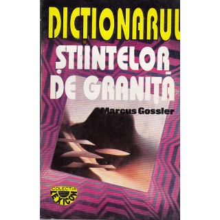 Dictionarul stiintelor de granita - Marcus Gossler