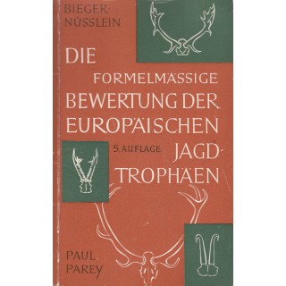 Die formelmassige bewertung der europaischen Jagdtrophaen - Wilhelm Bieger