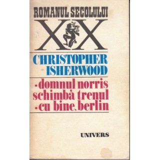 Domnul Norris schimba trenul, Cu bine, Berlin - Christopher Isherwood