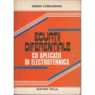 Ecuatii diferentiale cu aplicatii in electrotehnica - Adrian Corduneanu