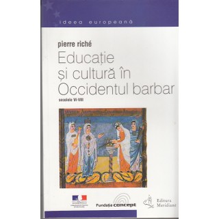 Educatie si cultura in Occidentul barbar - Pierre Riche