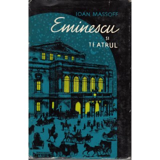 Eminescu si teatrul - Ioan Massoff
