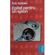 Epitaf pentru un spion - Eric Ambler