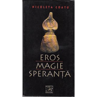 Eros, magie, speranta - Nicoleta Coatu