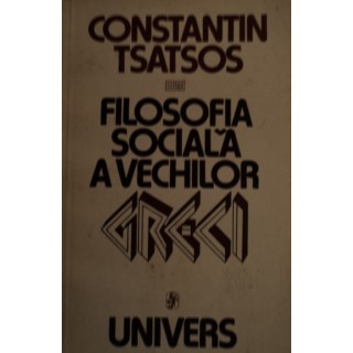Filosofia sociala a vechilor greci - Constantin Tsatsos
