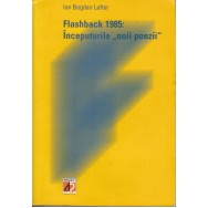 Flashback 1985: Inceputurile 'noi poezii' - Ion Bogdan Lefter