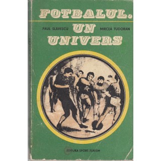 Fotbalul, un univers - Paul Slavescu, Mircea Tudoran