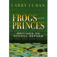 Frogs into princes - Larry Cuban