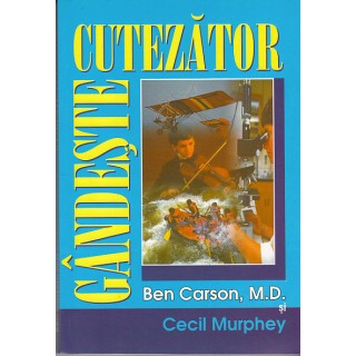 Gandeste cutezator - Ben Carson, M. D.. Cecil Murphey