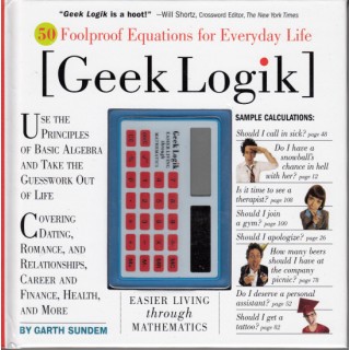 Geek Logik: 50 foolproof equations for everyday life (engleza) - Garth Sundem