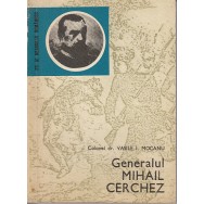 Generalul Mihail Cerchez - Colonel dr. Vasile Mocanu