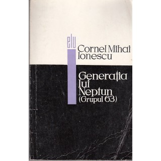Generatia lui Neptun (Grupul 63) - Cornel Mihai Ionescu
