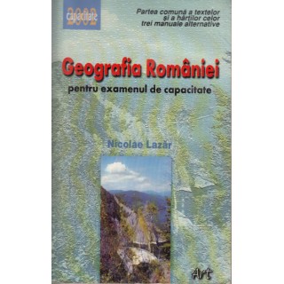 Geografia Romaniei pentru examenul de capacitate - Nicolae Lazar