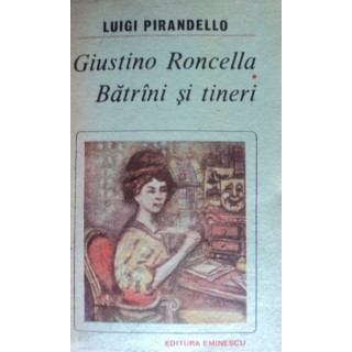 Giustino Roncella, Batrini si tineri - Luigi Pirandello