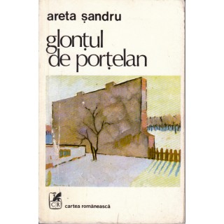 Glontul de portelan - Areta Sandru