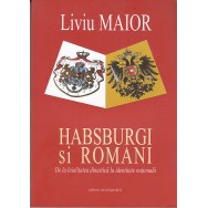 Habsburgi si romani, de la loialitatea dinastica la identitate nationala - Liviu Maior
