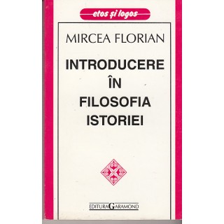 Introducere in filosofia istoriei - Mircea Florian